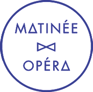 Matinée & Opéra